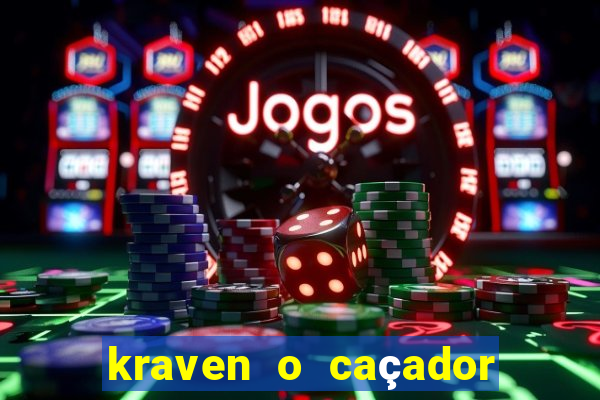 kraven o caçador filme completo dublado online